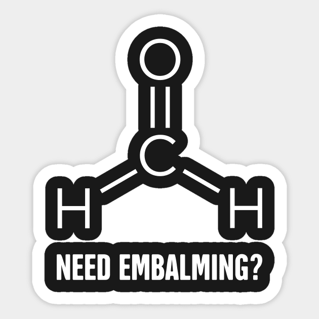 Need Embalming? Formaldehyde Molecule Sticker by MeatMan